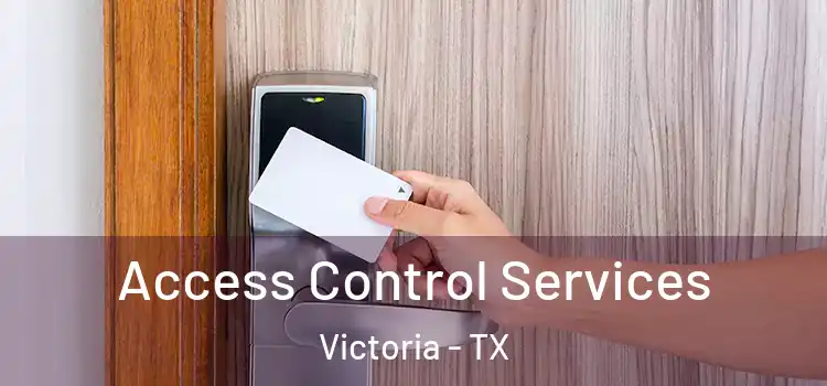 Access Control Services Victoria - TX