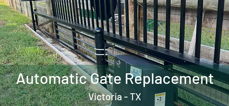  Automatic Gate Replacement Victoria - TX