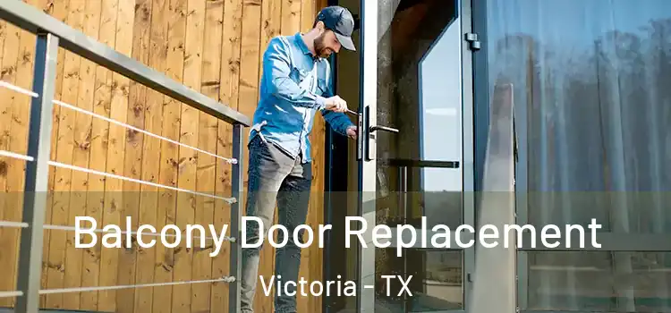  Balcony Door Replacement Victoria - TX