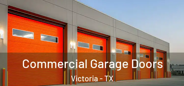  Commercial Garage Doors Victoria - TX