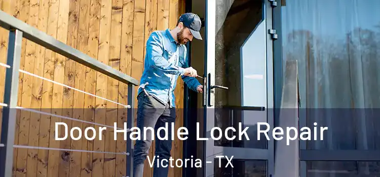 Door Handle Lock Repair Victoria - TX