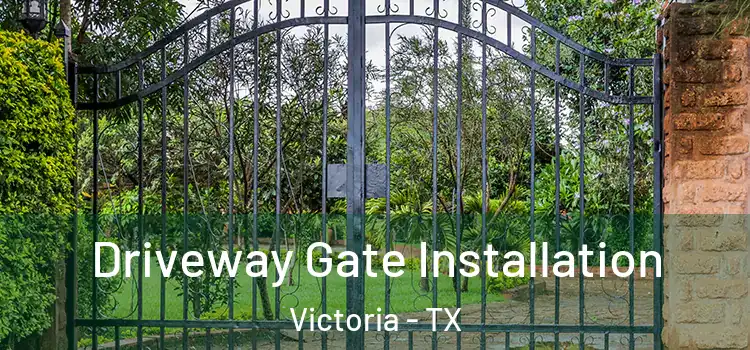  Driveway Gate Installation Victoria - TX