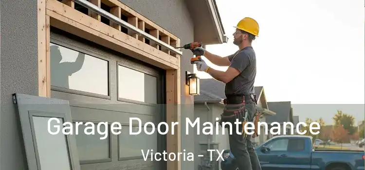 Garage Door Maintenance Victoria - TX