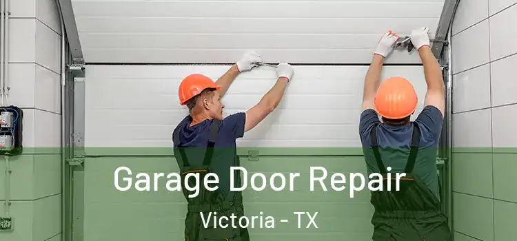  Garage Door Repair Victoria - TX