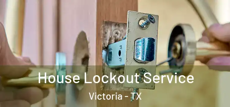 House Lockout Service Victoria - TX