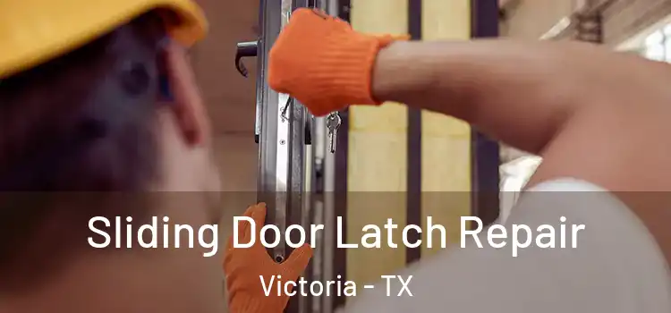 Sliding Door Latch Repair Victoria - TX