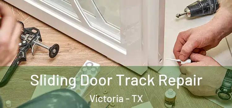  Sliding Door Track Repair Victoria - TX